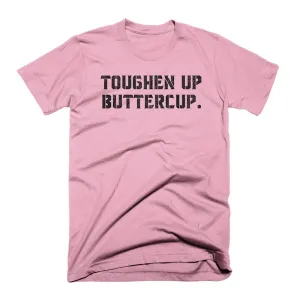 Toughen Up Buttercup. - on Pink tee